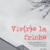 Viv(r)e la friche au catalogue de la bibliothèque de l’Ecole Nationale Supérieure de la photographie d’Arles